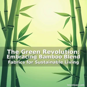 Read more about the article The Green Revolution: Embracing Bamboo Blend Fabrics for Sustainable Living