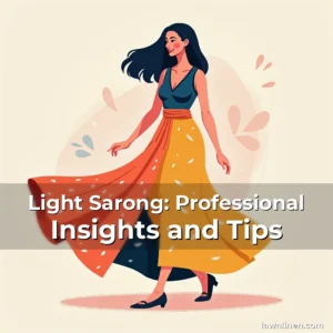 Read more about the article Light Sarong: Professional Insights and Tips