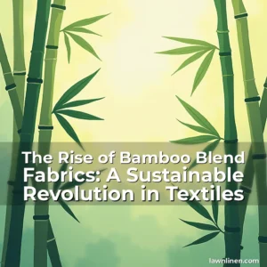 Read more about the article The Rise of Bamboo Blend Fabrics: A Sustainable Revolution in Textiles