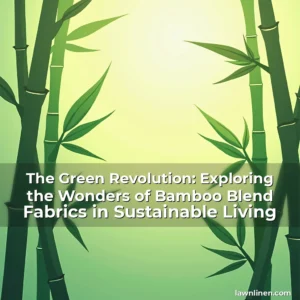 Read more about the article The Green Revolution: Exploring the Wonders of Bamboo Blend Fabrics in Sustainable Living